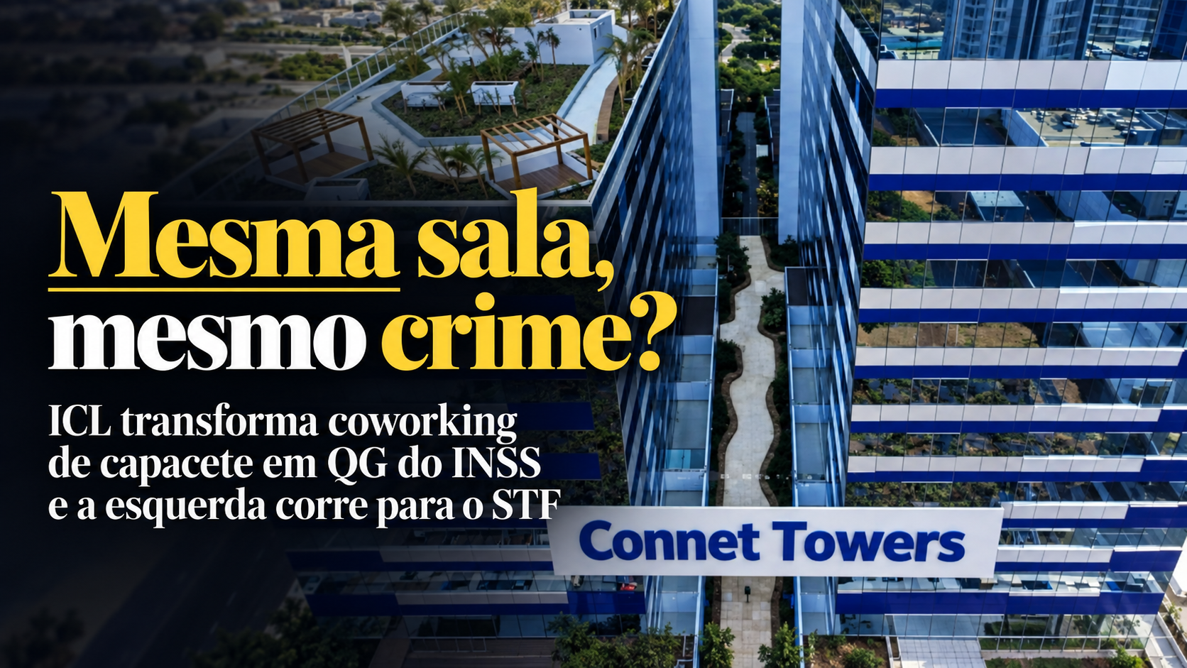 Mesma sala, mesmo crime? ICL transforma coworking de capacete em QG do INSS e a esquerda corre para o STF