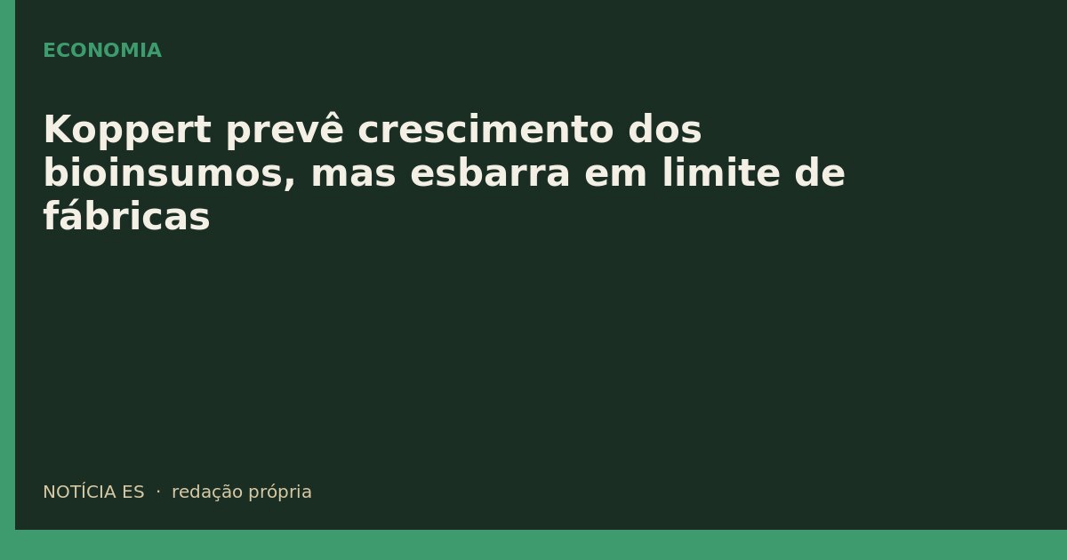Koppert prevê crescimento dos bioinsumos, mas esbarra em limite de fábricas